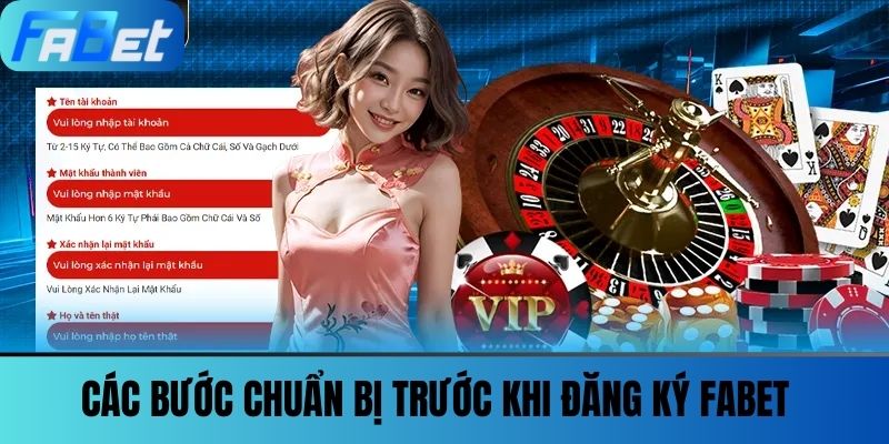 Đăng Ký FABET - Mở Cánh Cửa Ưu Đãi Hấp Dẫn Cho Cược Thủ 2 Các bước chuẩn bị trước khi đăng ký FABET
