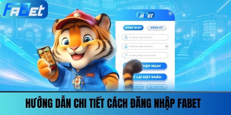 Đăng Nhập FABET - Chơi Game Liền Tay Rinh Ngay Ưu Đãi Hấp Dẫn 1 Hướng dẫn chi tiết cách đăng nhập FABET