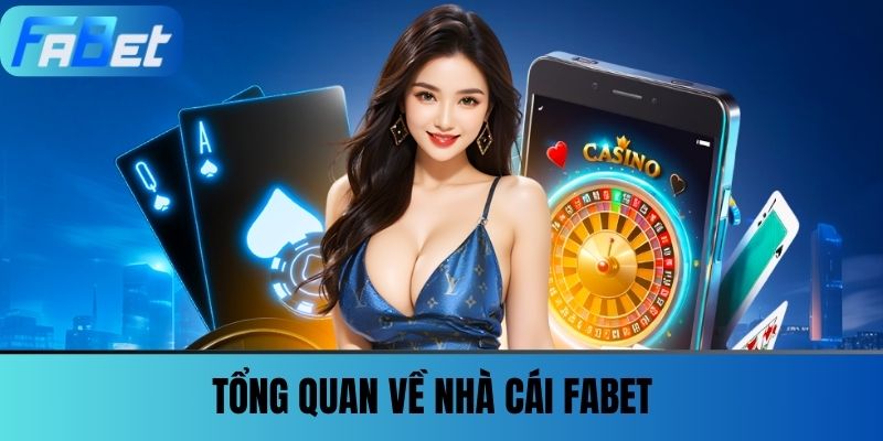 Trang Chủ 30 Tổng quan về nhà cái FABET