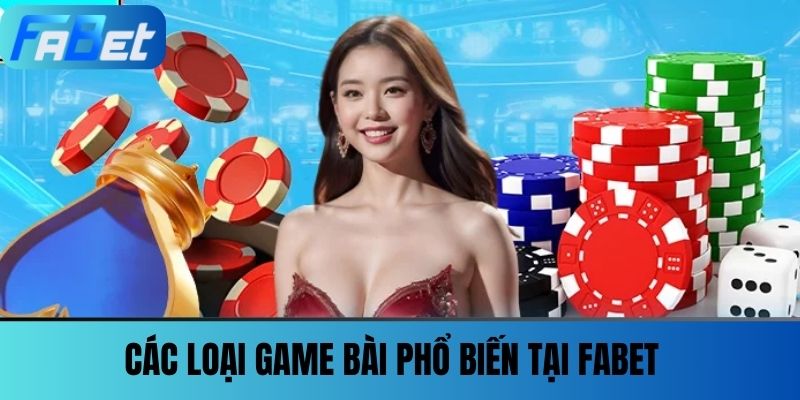 Game Bài Fabet 2 Các loại game bài phổ biến tại FABET