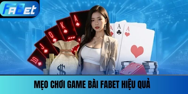 Game Bài Fabet 3 Mẹo chơi Game Bài FABET hiệu quả