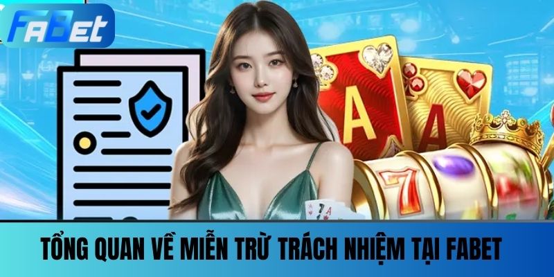 Miễn Trừ Trách Nhiệm FABET - Quyền Lợi và Nghĩa Vụ Người Chơi 1 Tổng Quan Về Miễn Trừ Trách Nhiệm tại FABET