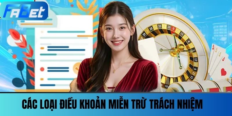 Miễn Trừ Trách Nhiệm FABET - Quyền Lợi và Nghĩa Vụ Người Chơi 2 Các Loại Điều Khoản Miễn Trừ Trách Nhiệm