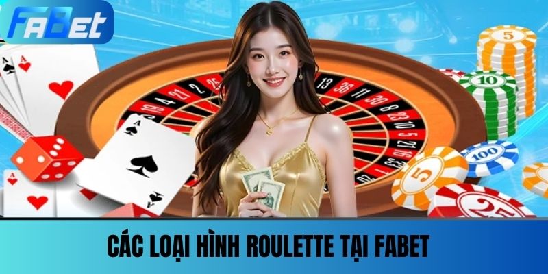 Roulette - Trò Chơi Cờ Bạc Kinh Điển Và Chiến Lược Để Thắng 2 Các loại hình Roulette tại FABET