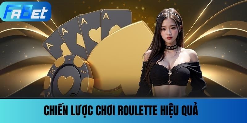 Roulette - Trò Chơi Cờ Bạc Kinh Điển Và Chiến Lược Để Thắng 4 Chiến lược chơi Roulette hiệu quả