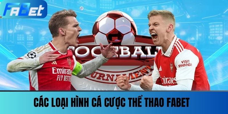 Thể Thao Fabet 1 Các loại hình cá cược Thể thao FABET