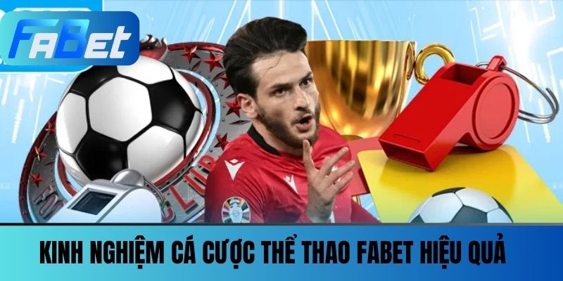 Thể Thao Fabet 3 Kinh nghiệm cá cược Thể thao FABET hiệu quả